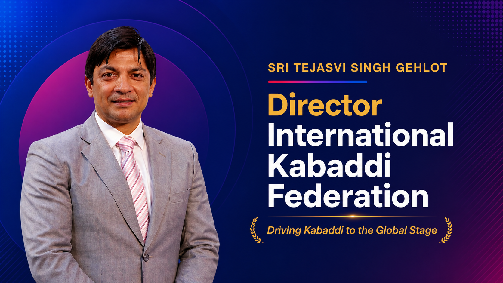 Tejasvi singh gehlet, Director, international kabaddi federation